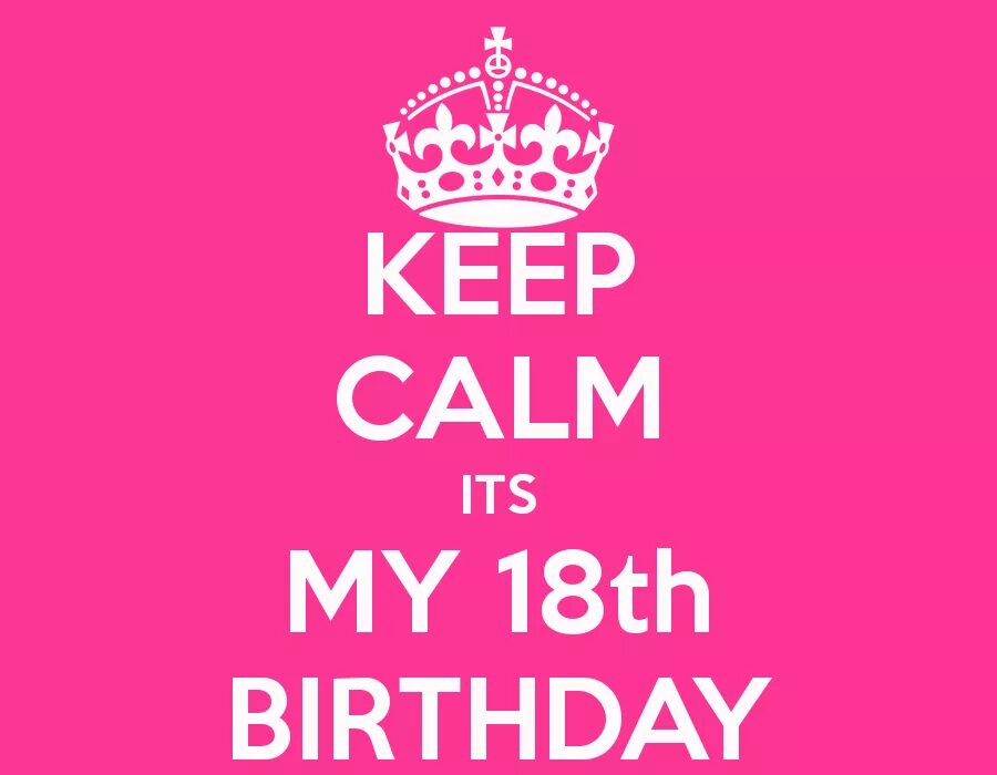 Keep Calm its my 18th Birthday. Happy Birthday 18 картинки. Мой 18 день рождения. Надпись my Birthday. Its my favorite