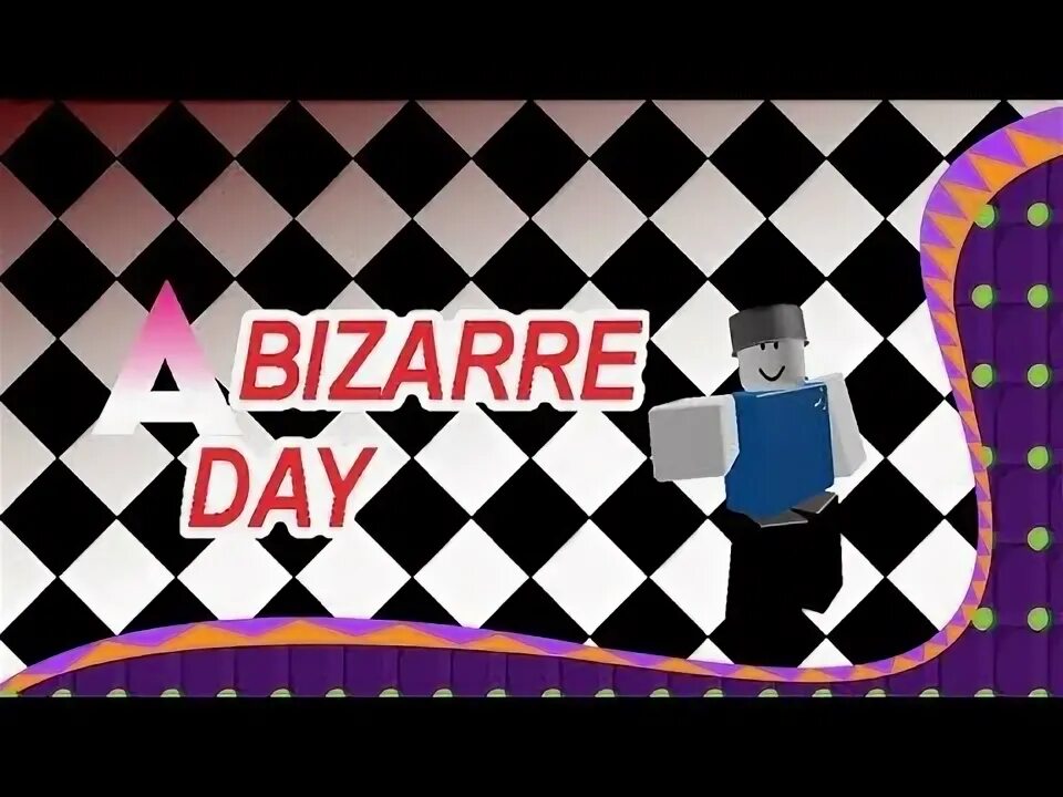 A bizarre day. Бизар дей. a bizzare day wiki. a bizarre day discord.