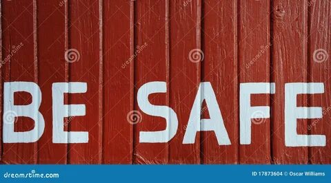Be safe too