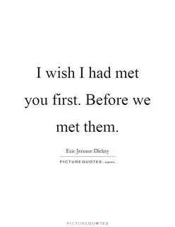 I wish i met