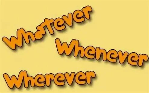 Whatever wherever whenever whoever разница. Whatever however whenever whenever wherever. Whatever whichever. Whatever whichever whenever wherever whoever however. However whenever whichever whenever wherever