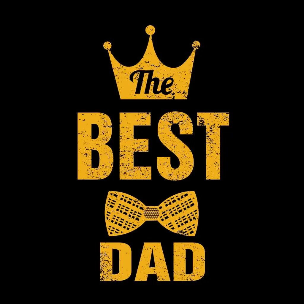 Best dad!. The best dad картинки. Daddy надпись. Надпись: my dad the best. My dad is the best