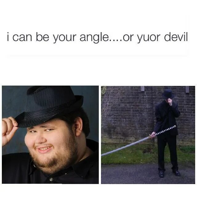 It can be noted. I can be your angle or your devil. i can be your angle yuor devil. i can be your angle. i can be your angle or your devil dnd.