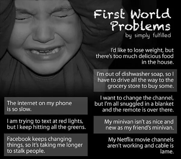 First world problems. World problems.