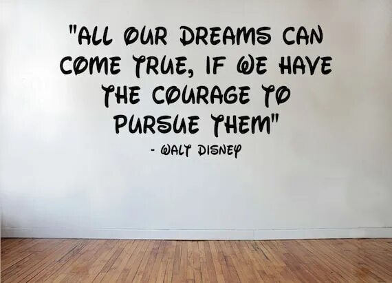 All our Dreams can come true, if we have the Courage to pursue them.. Our Dreams come true. All our Dreams can come true, if we have the Courage to pursue them. Перевод. All Dreams come true перевод. My could be dream