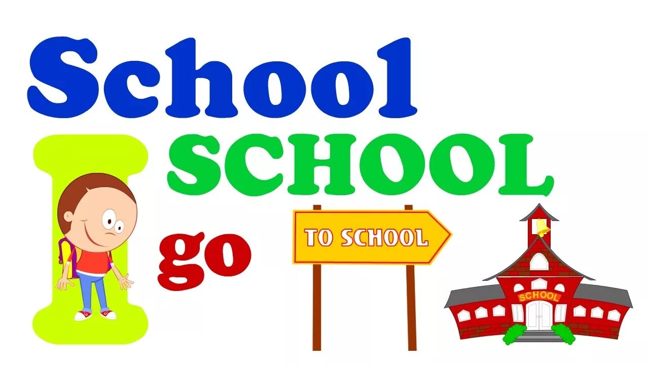 Go to school перевод. Скул Сонг. Go to School для малышей на английском с картинками. I go to School. How do you come to School картинка для детей.