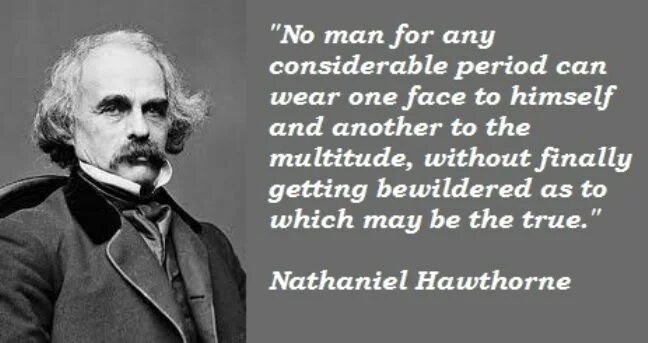 No man can Wear one face to himself and another to the multitude. Готорн цитаты. Hawthorne цитаты. No man can Wear one face to himself and another to the multitude перевод.