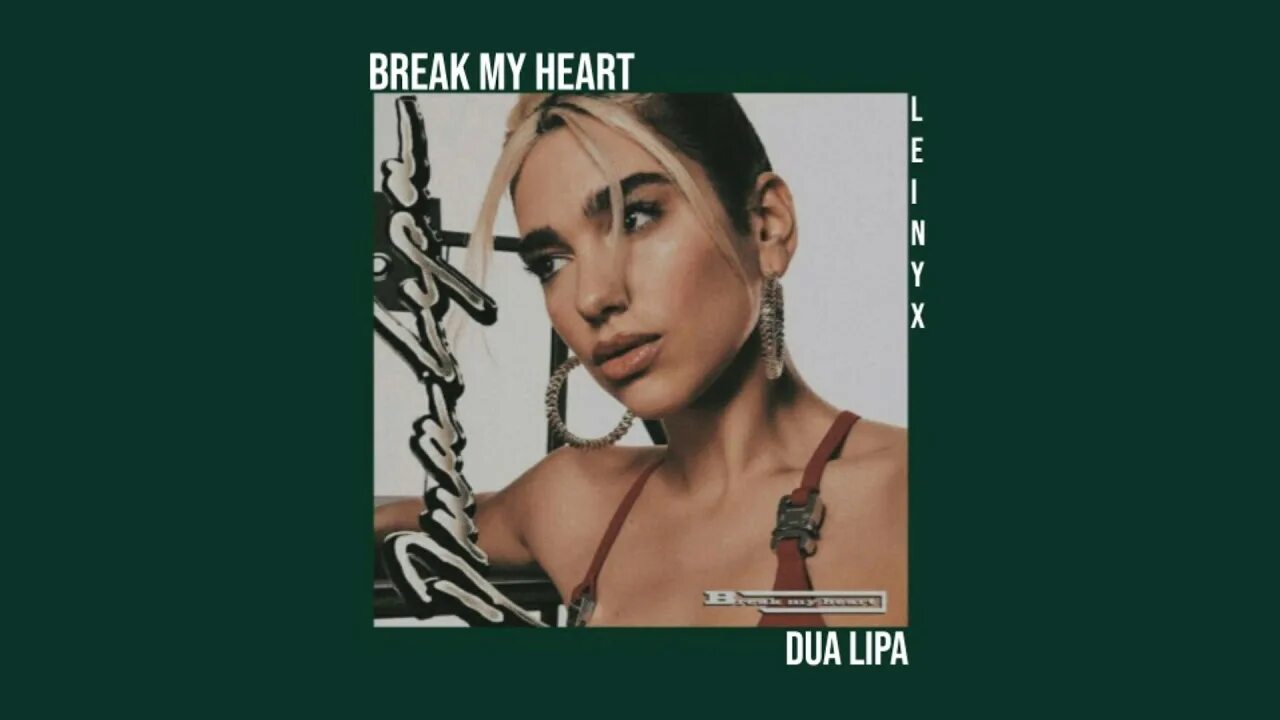 Дуа липа break. Dua Lipa Break my Heart обложка. Дуа липа Break my Heart. Дуа липа брейк май Харт. Dua Lipa - Break my Heart альбом.