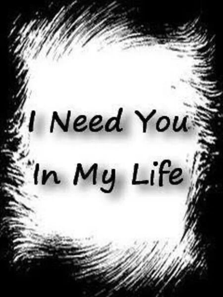 In my Life. You my Life. I need you in my Life. You in my Life. This life you need