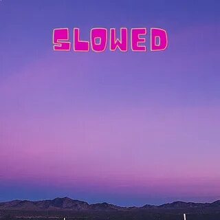 12 slowed
