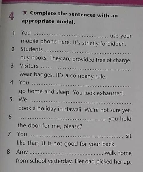 Complete the sentence with the appropriate. Fill the gaps with an appropriate modal verb you must be rude.