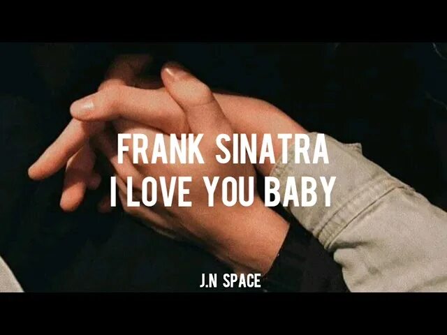 I Love you Baby Frank Sinatra. I Love you Фрэнк Синатра. I Love you Baby Frank Sinatra текст. Frank Sinatra i Love you Baby обложка. Фрэнк синатра love me