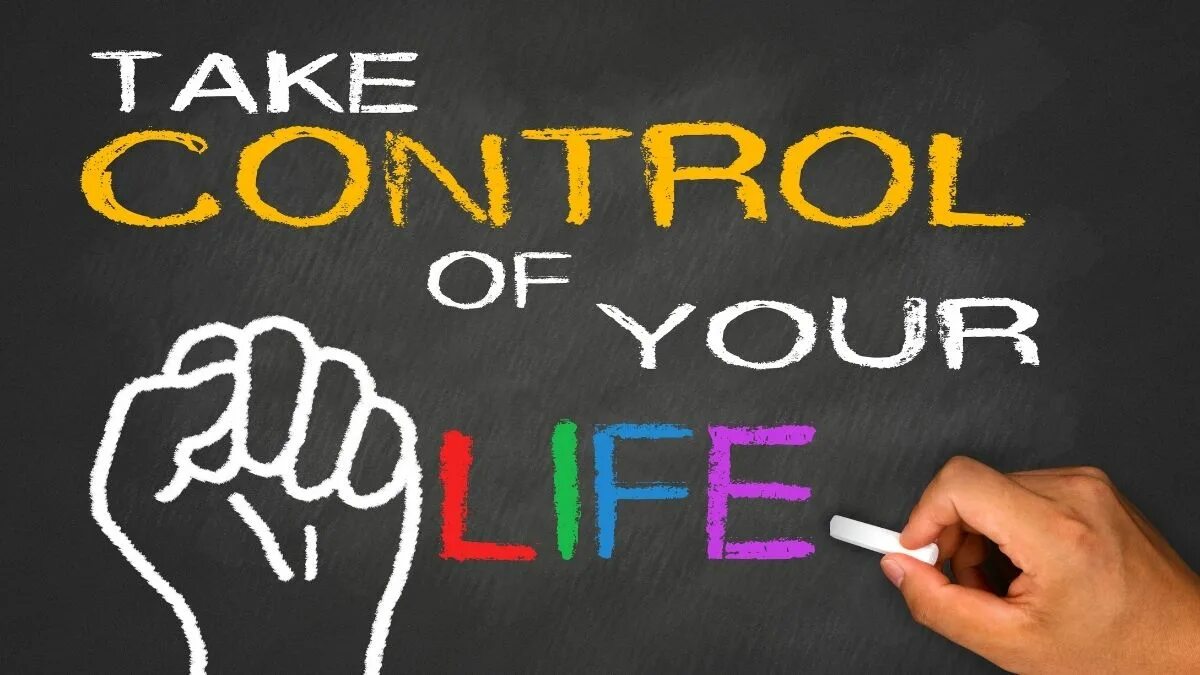 Control your Life. Control over Life. Take Control. Your Life is Controlled. Back in control