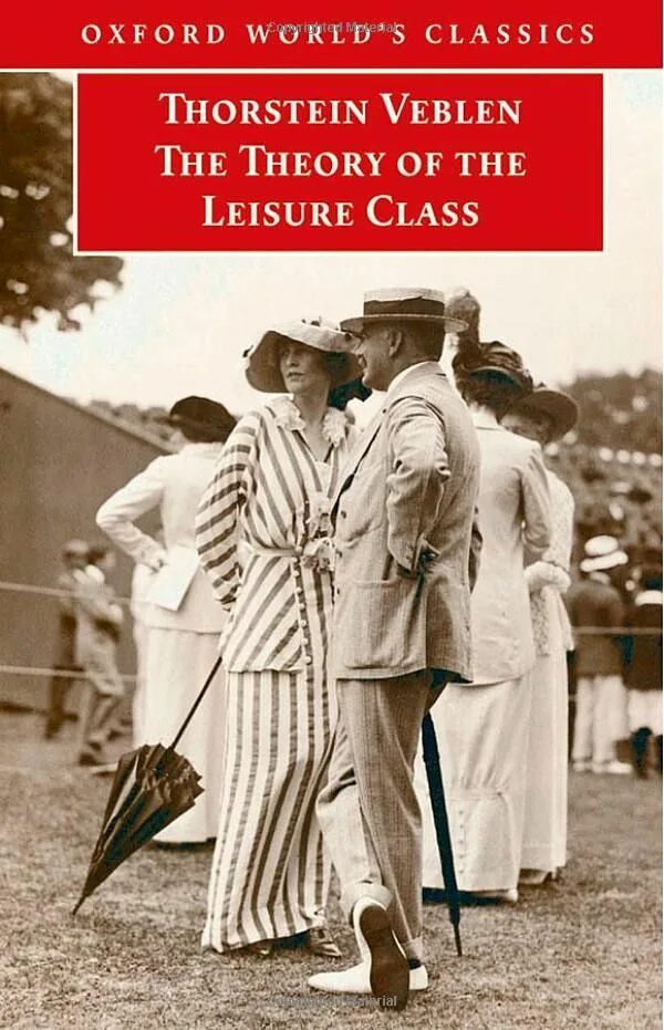 Новая теория праздного класса. Теория праздного класса книга. theory of the leisure class. торстейн веблен книги. veblen theory of the leisure class.