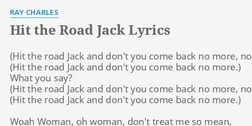 Hit the road песня перевод. Песня hit the road jack текст. Hit the road песня перевод. Hit the road jack рэй чарльз. Hit the road jack рэй чарльз текст.