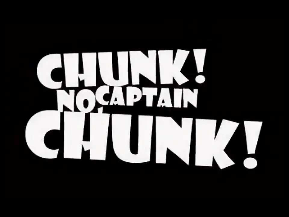 Chunk by chunk create. Chunk no captain chunk in friends we trust. chunk no captain chunk. chunk. chunk no captain chunk in friends we trust tabs.