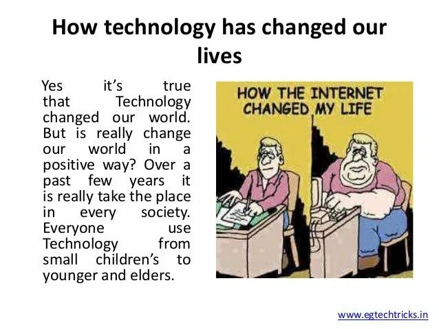 How Technology has changed our Life.. Internet has changed our Life. How the Internet will change our World. Internet changed the World.