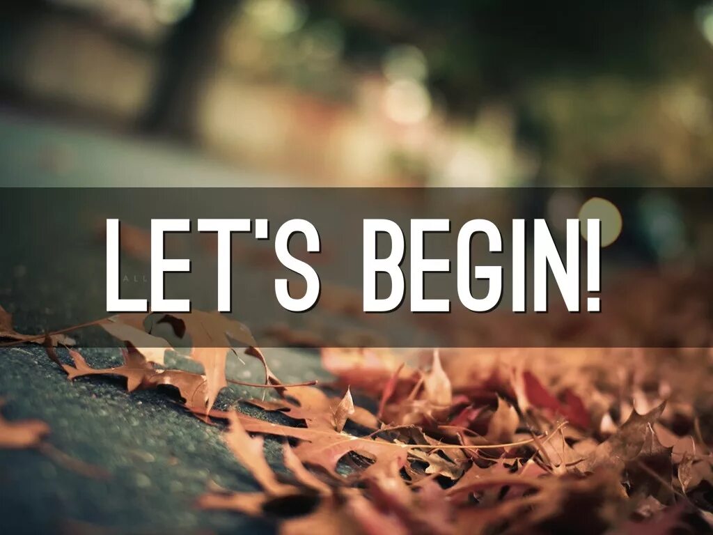 Let s begin stayed gone. Begin надпись. beginning надпись. so let&#039;s begin. beginning картинка.