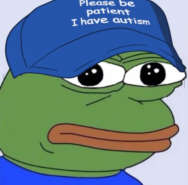 Please be patient i have. Please be patient i have autism. please be patient i have autism pepe. please be patient i have autism мем. лягушка пепе please be patient.