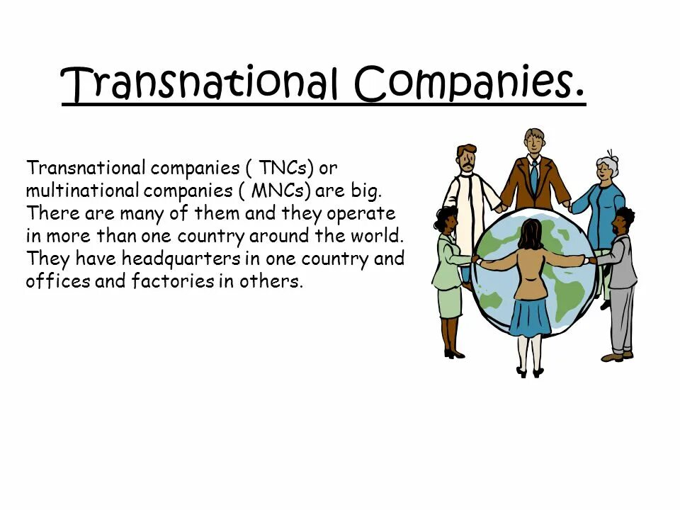Transnational Companies. Multinational Company is. Transnational Corporations. Multinational companies
