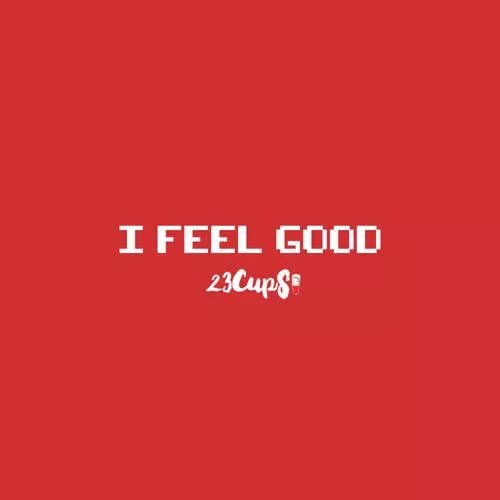 I feel me good. I feel good. Feel good картинки. I feel good песня. I feel good перевод.