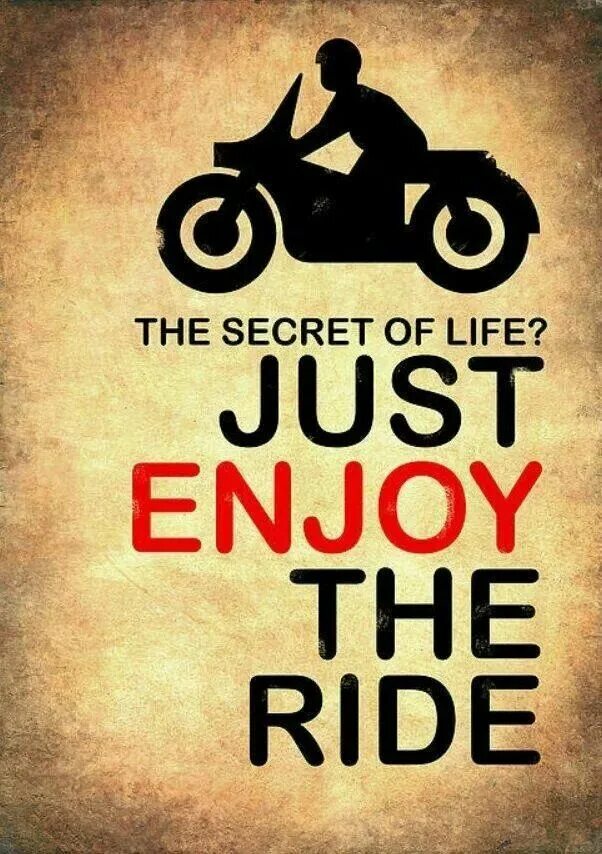 Life is ride. Just enjoy. Мото тайна. Enjoy your Ride. Ride your Life.