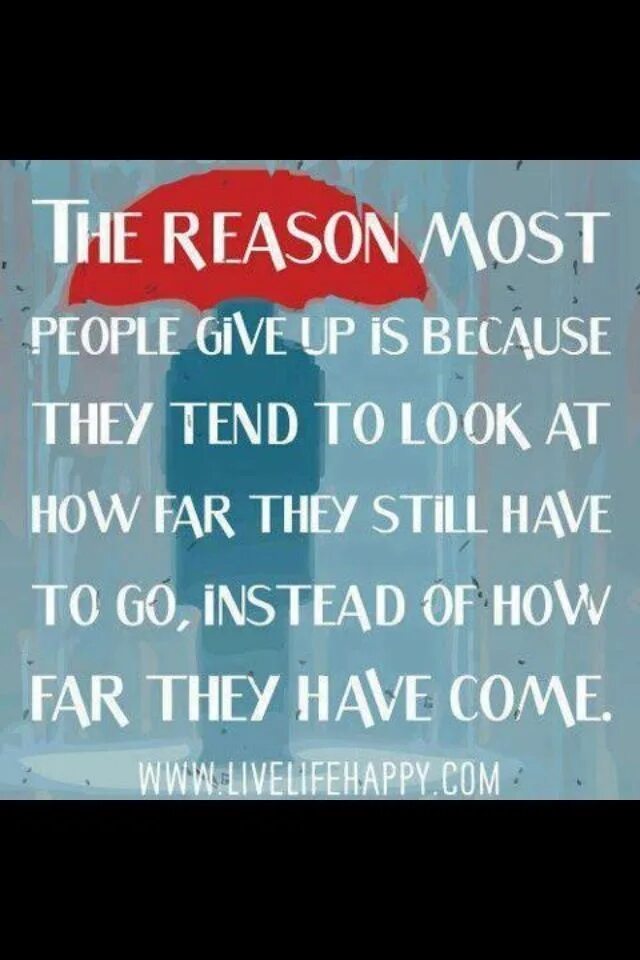 Give it because. Английские мотиваторы have a nice Day. We come to far to give up.