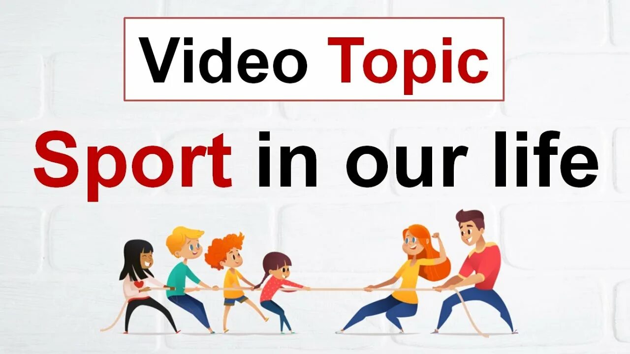 Video topic. Sport in our Life. Спорт в нашей жизни на английском. Топик Sports. Спорт в моей жизни на английском.