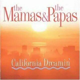 California dreamin the mamas