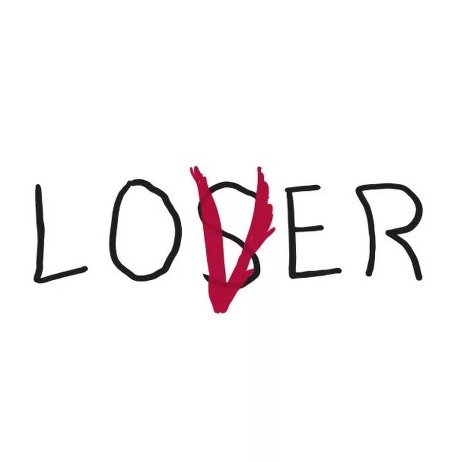 Well that was love. Надпись Лузер. Lover надпись. Надпись Лузер Ловер. Ловер из оно надпись.