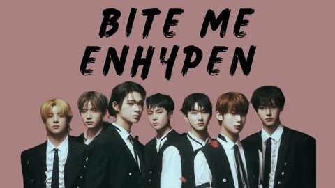 Перевод песни bite me enhypen
