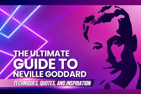 Neville Goddard Techniques: How To Best Apply Them Daily