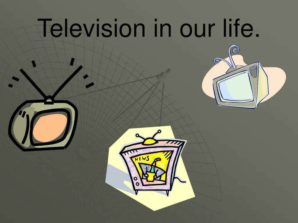 Television in our Life. TV in our Life. Television презентация. Television in our Life topic.