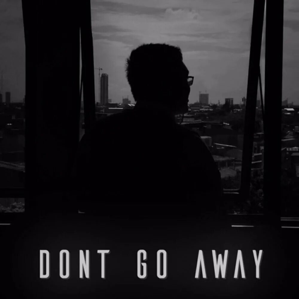 Don t go away. LEKSIN - don t go away. Oasis don't go away. Фото go away. Leaving go away