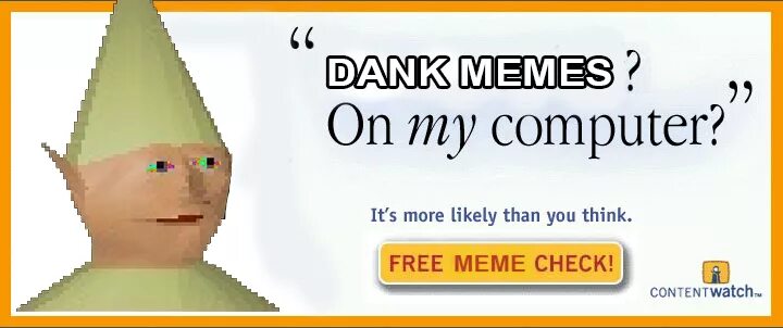 On my computer. Dank memes. It's more likely than you think. Likely the more likely.