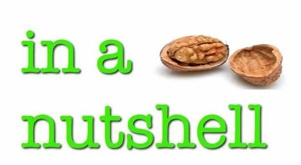 Nutshell текст. In a nutshell. in a nutshell идиома. nutshell перевод. бобовые на английском языке.