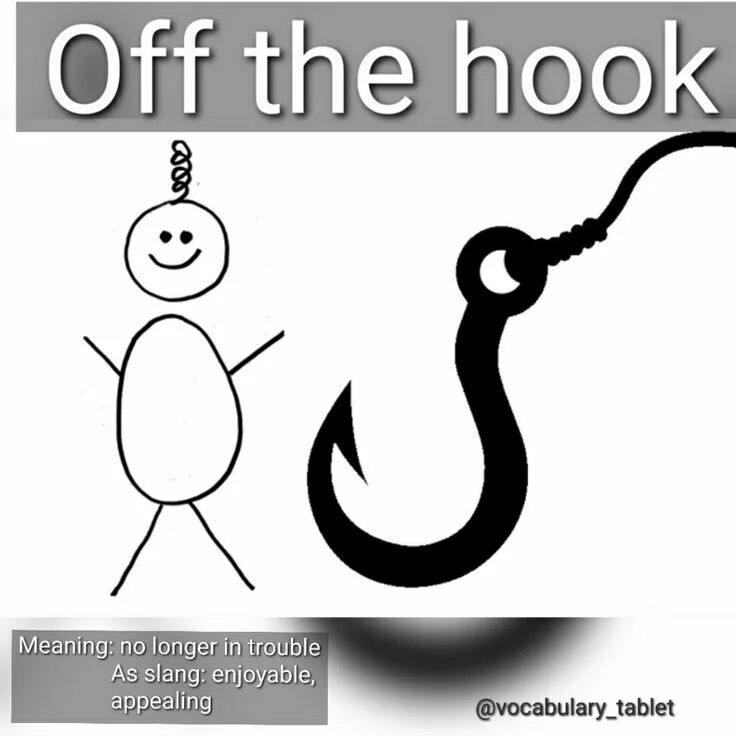 Im meaning. Hooked на крючке. Off the Hook бодиографи. Hook meaning. Get off the Hook идиома.