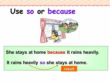 Because she home