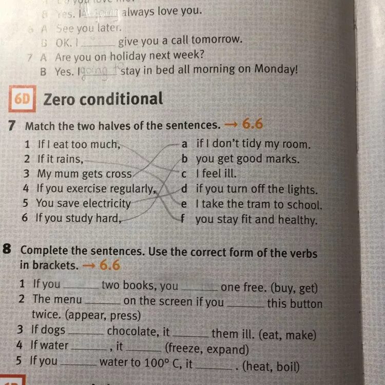 Match two halves of the sentences. Match the sentences with Zero conditional sentences. Conditionals Match the halves. Conditionals 0,1,2 Match the halves.