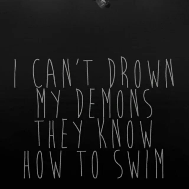 Get to know them better. Депрессивные цитаты. Депрессивные авы 2018 с цитатой. Can't Drown my Demons, they know how to Swim.