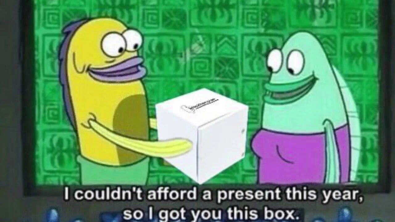 Afford a Box. I can't afford. I can't. Couldn t.