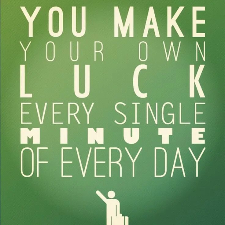 Quotes about luck. I make my own luck. Make your own luck. Make your own luck на чёрном фоне. You made my year