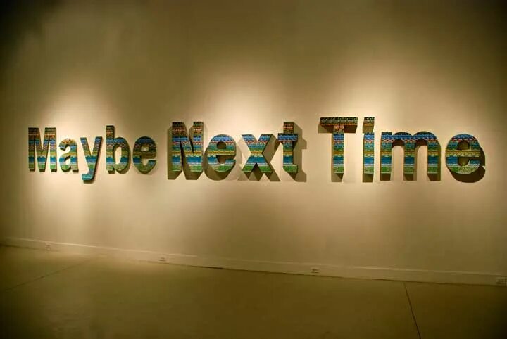 Next time when. Некст тайм. maybe next time. next time картинка. maybe next time перевод.