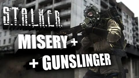 Сталкер мизери gunslinger