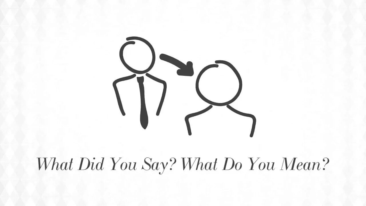 What did you say. What did you said. What do you. What do you mean. What do you say your friend