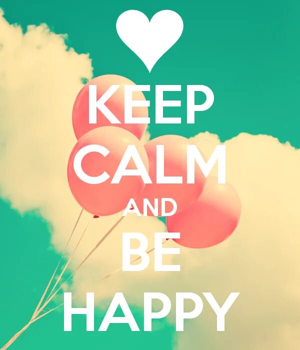 Keep Calm and be Happy. Be Happy картинки. Be Happy открытка. Be Calm. Бывшие be happy