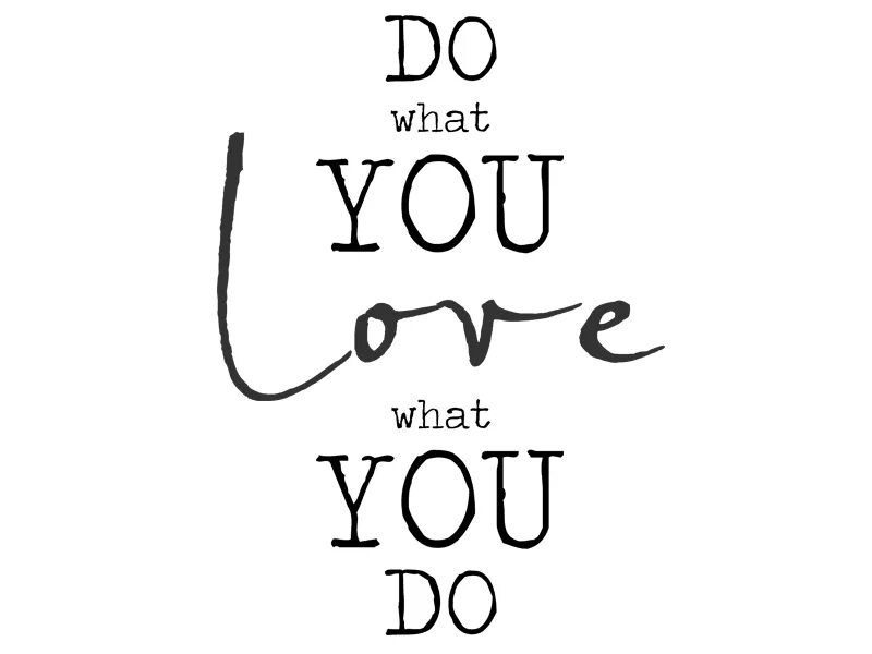 What is love перевод. Do what you Love Love what you do. Do what you Love надпись. Do what you Love тату. Красивая надпись do what you Love.