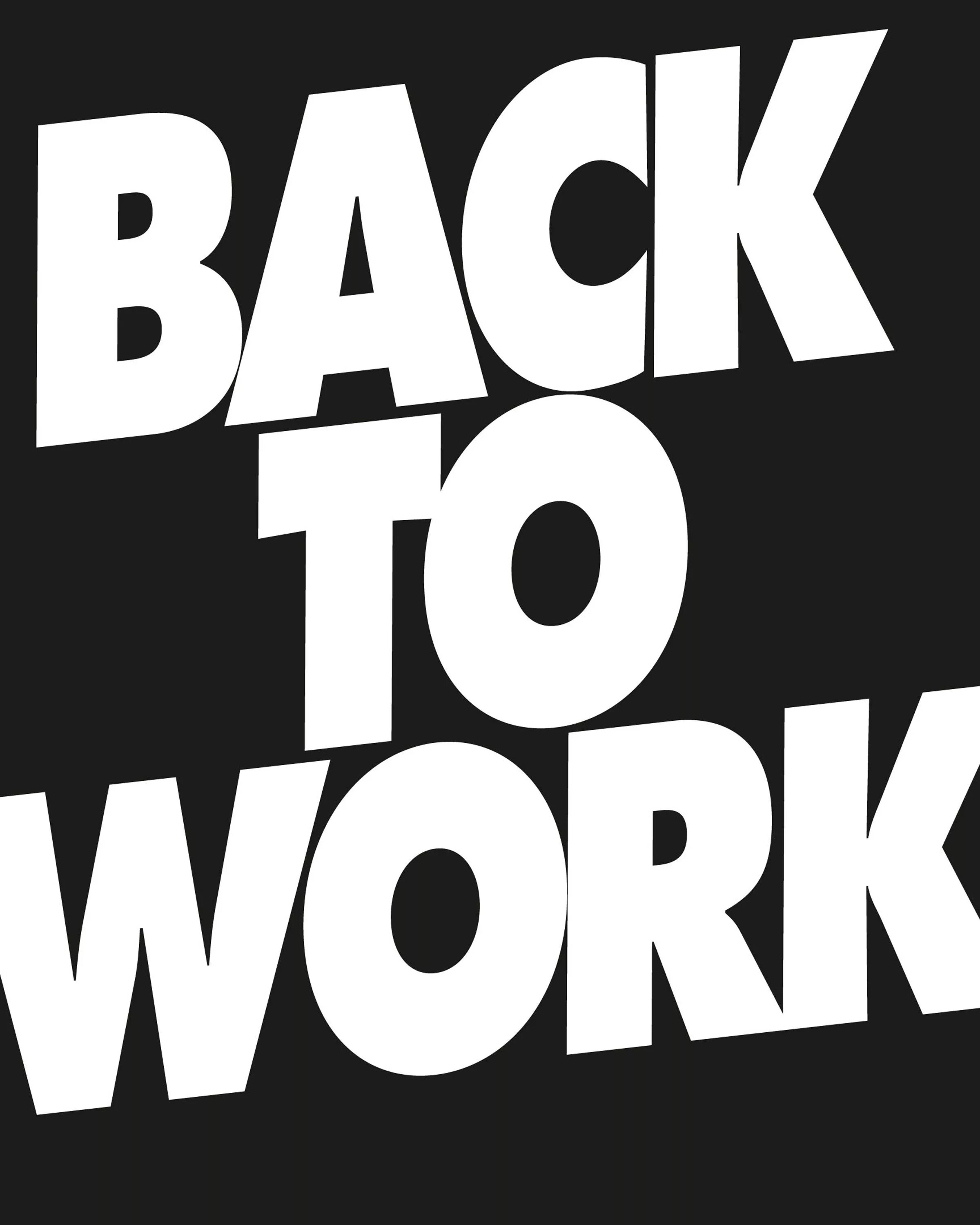 Lets go to work. Work надпись. back to work. надпись working. back to work картинка.