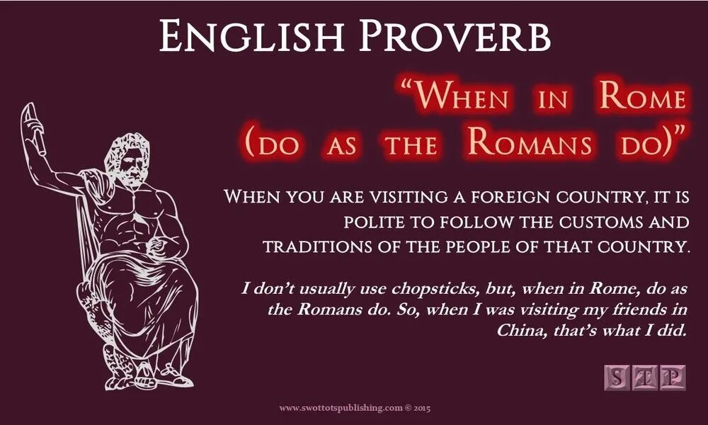 When in Rome do as the Romans do. "When in Rome, do as the Romans.". When in Rome idiom. When in Rome, do as the Romans do. Идиомы. Рим поговорки