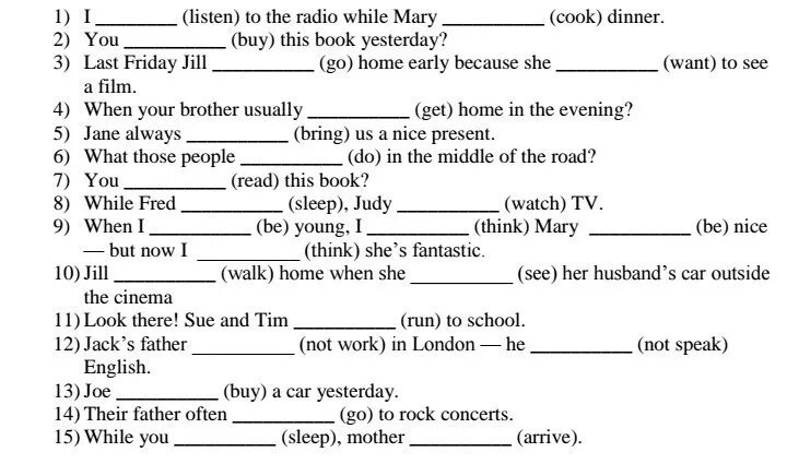 I listen to the Radio while Mary Cook dinner. When i get Home. Did you buy this book yesterday какое время. I to listen to the Radio ответ.